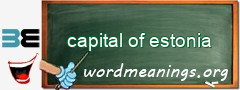 WordMeaning blackboard for capital of estonia